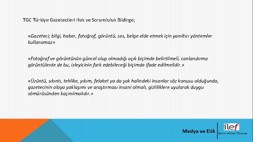 TGC Türkiye Gazetecileri Hak ve Sorumluluk Bildirge; «Gazeteci; bilgi, haber, fotoğraf, görüntü, ses, belge