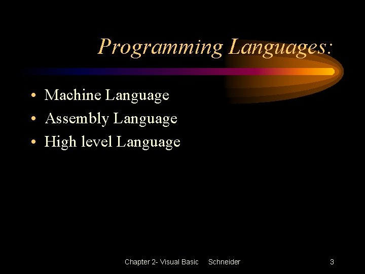 Programming Languages: • Machine Language • Assembly Language • High level Language Chapter 2 Programming Languages: • Machine Language • Assembly Language • High level Language Chapter 2