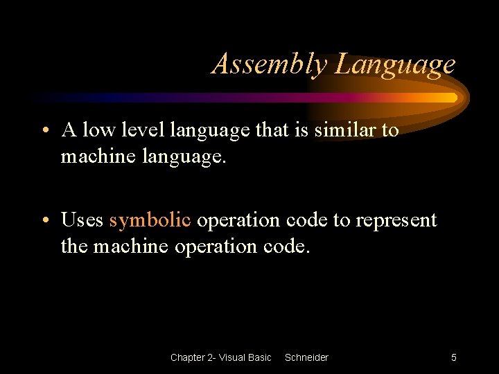 Assembly Language • A low level language that is similar to machine language. • Assembly Language • A low level language that is similar to machine language. •