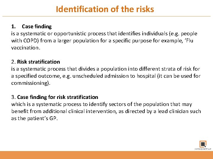 Identification of the risks 1. Case finding is a systematic or opportunistic process that
