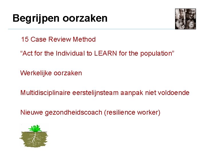 Begrijpen oorzaken 15 Case Review Method “Act for the Individual to LEARN for the