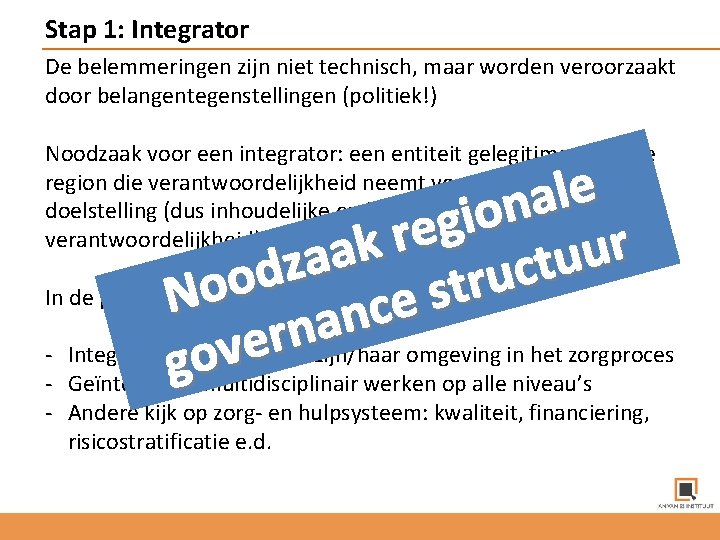 Stap 1: Integrator De belemmeringen zijn niet technisch, maar worden veroorzaakt door belangentegenstellingen (politiek!)