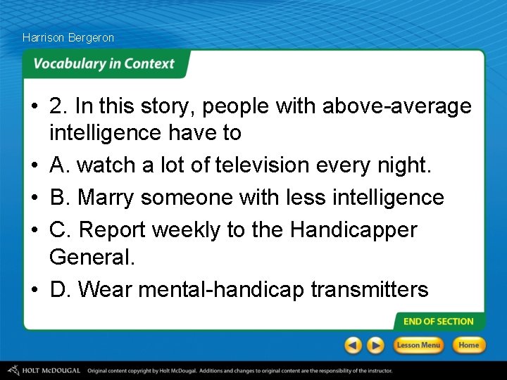 Harrison Bergeron • 2. In this story, people with above-average intelligence have to •