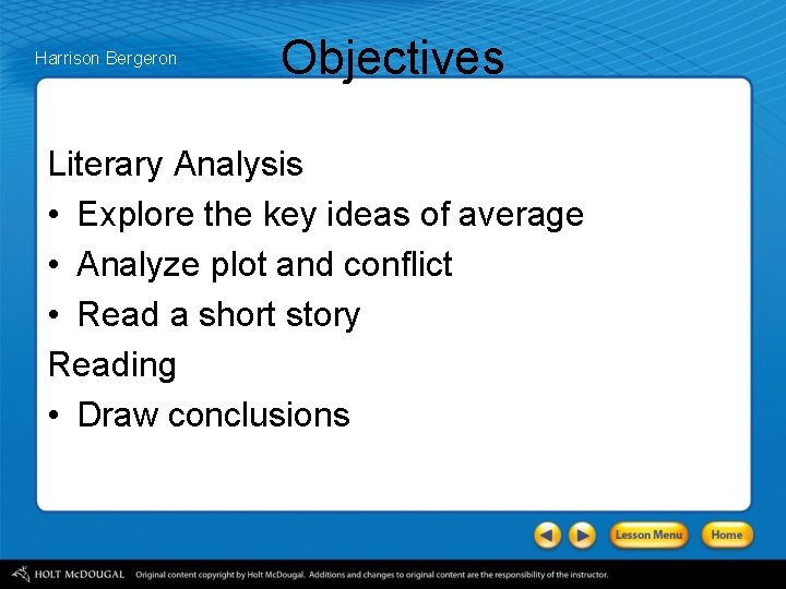 Harrison Bergeron Objectives Literary Analysis • Explore the key ideas of average • Analyze