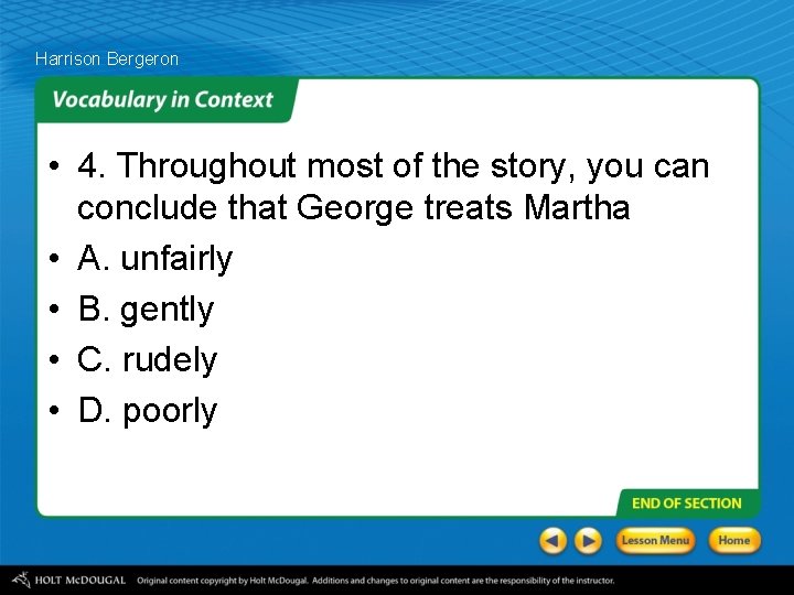 Harrison Bergeron • 4. Throughout most of the story, you can conclude that George