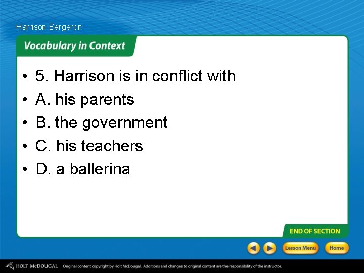 Harrison Bergeron • • • 5. Harrison is in conflict with A. his parents