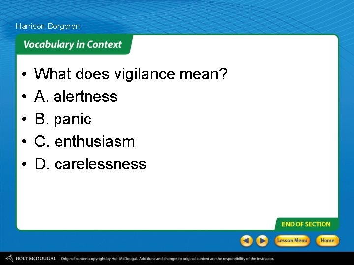 Harrison Bergeron • • • What does vigilance mean? A. alertness B. panic C.