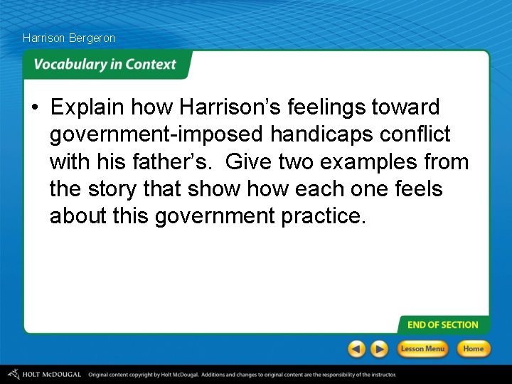 Harrison Bergeron • Explain how Harrison’s feelings toward government-imposed handicaps conflict with his father’s.