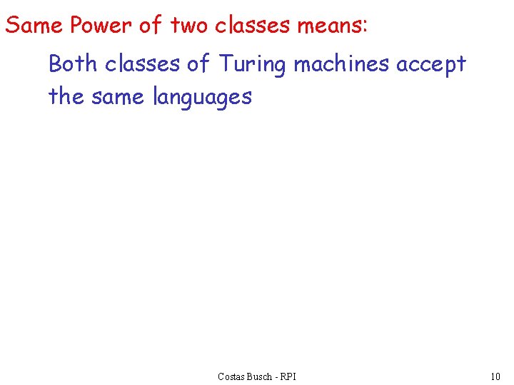 Same Power of two classes means: Both classes of Turing machines accept the same