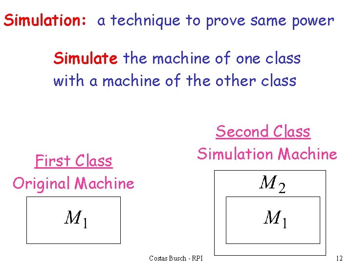 Simulation: a technique to prove same power Simulate the machine of one class with