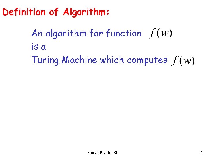 Definition of Algorithm: An algorithm for function is a Turing Machine which computes Costas