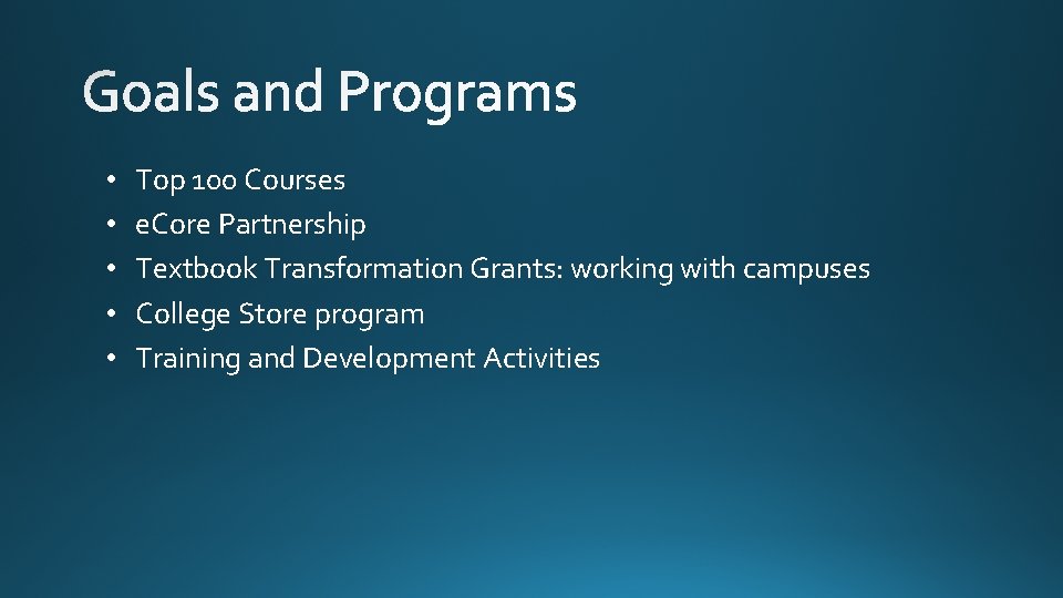  • • • Top 100 Courses e. Core Partnership Textbook Transformation Grants: working
