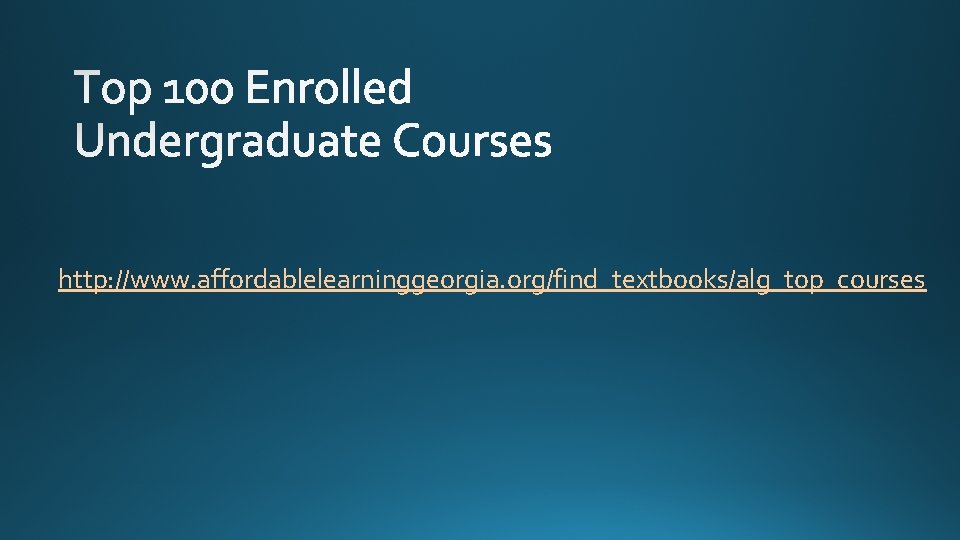 http: //www. affordablelearninggeorgia. org/find_textbooks/alg_top_courses 