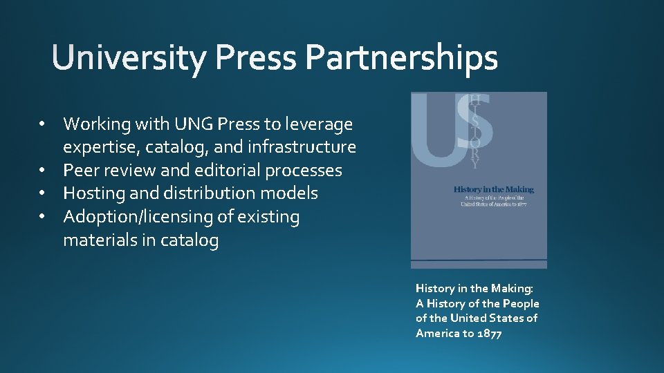  • Working with UNG Press to leverage expertise, catalog, and infrastructure • Peer