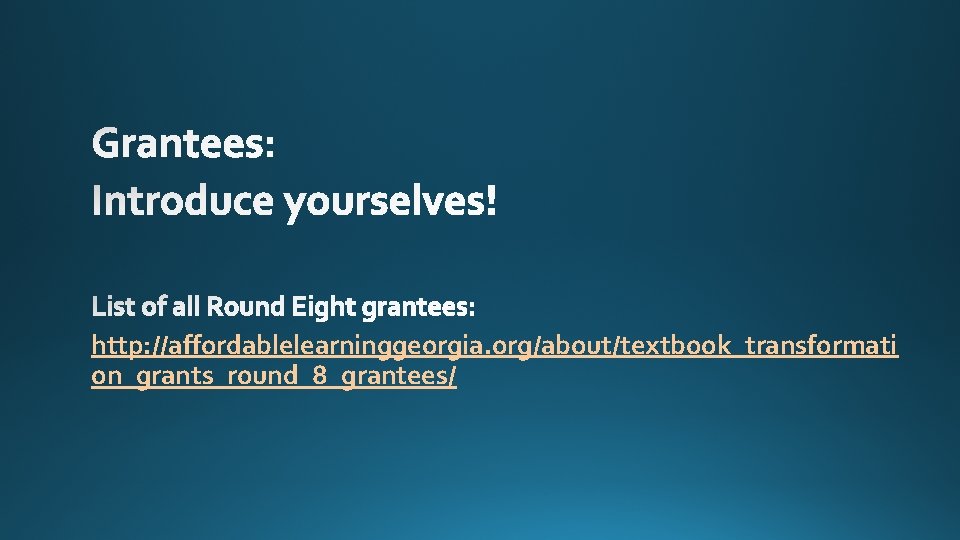 http: //affordablelearninggeorgia. org/about/textbook_transformati on_grants_round_8_grantees/ 