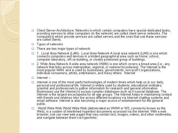 � � � � Client-Server Architecture: Networks in which certain computers have special dedicated