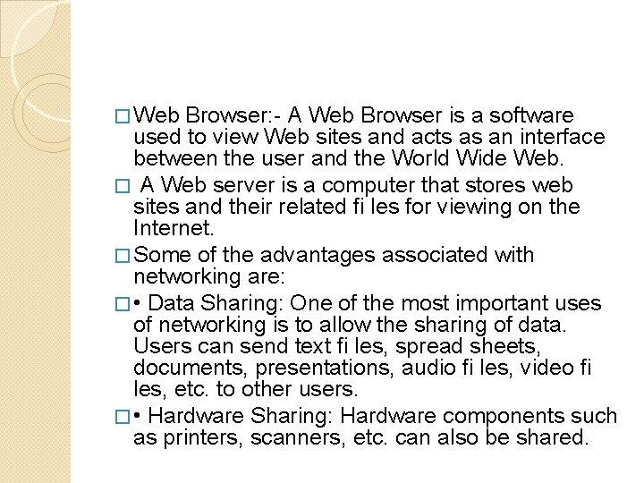 � Web Browser: - A Web Browser is a software used to view Web