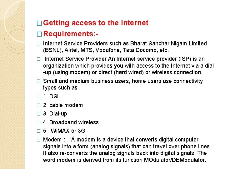 � Getting access to the Internet � Requirements: � Internet Service Providers such as