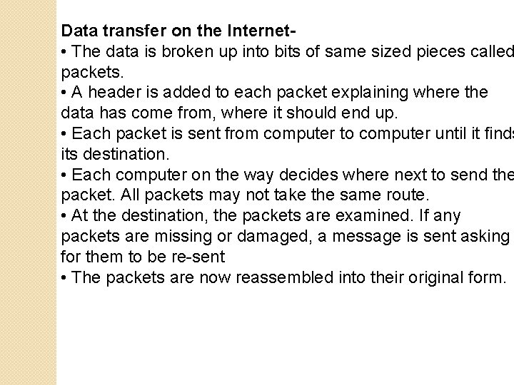 Data transfer on the Internet • The data is broken up into bits of