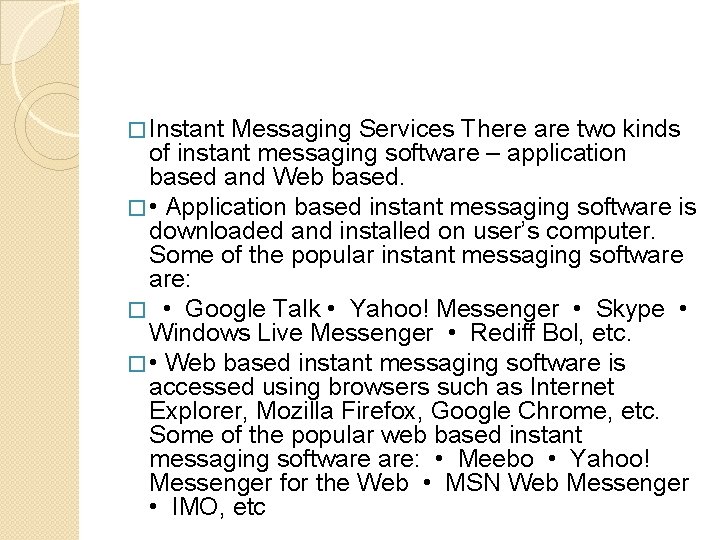 � Instant Messaging Services There are two kinds of instant messaging software – application � Instant Messaging Services There are two kinds of instant messaging software – application