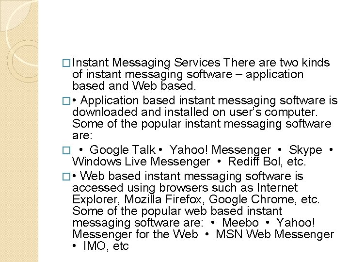 � Instant Messaging Services There are two kinds of instant messaging software – application