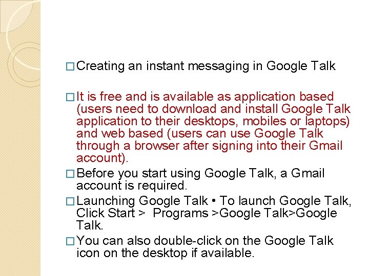 � Creating � It an instant messaging in Google Talk is free and is