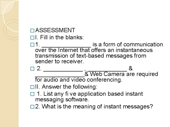 � ASSESSMENT � I. Fill in the blanks: � 1. ________ is a form � ASSESSMENT � I. Fill in the blanks: � 1. ________ is a form