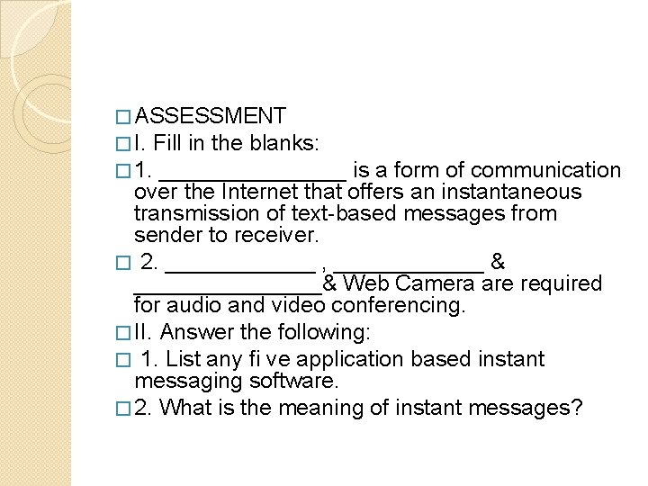 � ASSESSMENT � I. Fill in the blanks: � 1. ________ is a form