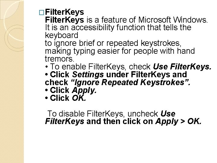�Filter. Keys is a feature of Microsoft Windows. It is an accessibility function that �Filter. Keys is a feature of Microsoft Windows. It is an accessibility function that