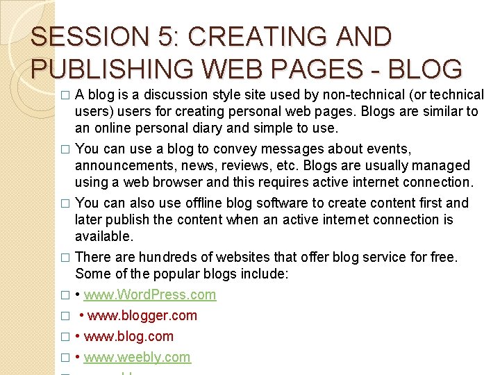 SESSION 5: CREATING AND PUBLISHING WEB PAGES - BLOG A blog is a discussion