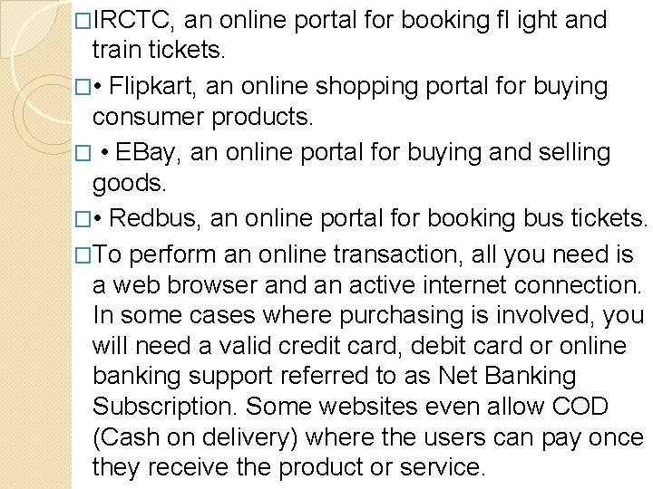 �IRCTC, an online portal for booking fl ight and train tickets. � • Flipkart, �IRCTC, an online portal for booking fl ight and train tickets. � • Flipkart,