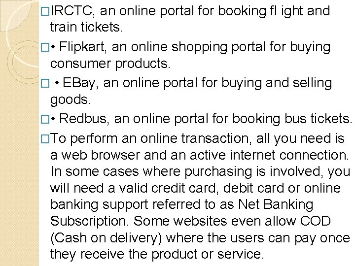 �IRCTC, an online portal for booking ﬂ ight and train tickets. � • Flipkart,