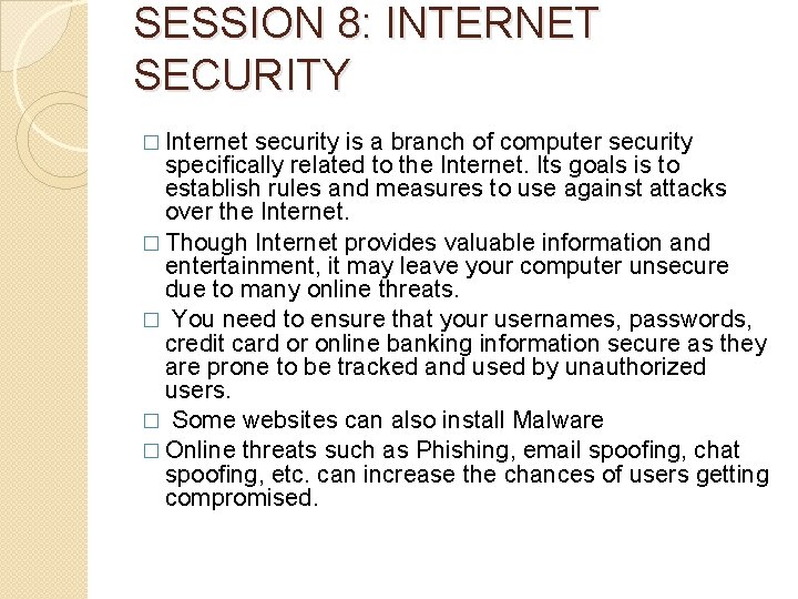 SESSION 8: INTERNET SECURITY � Internet security is a branch of computer security specifically SESSION 8: INTERNET SECURITY � Internet security is a branch of computer security specifically