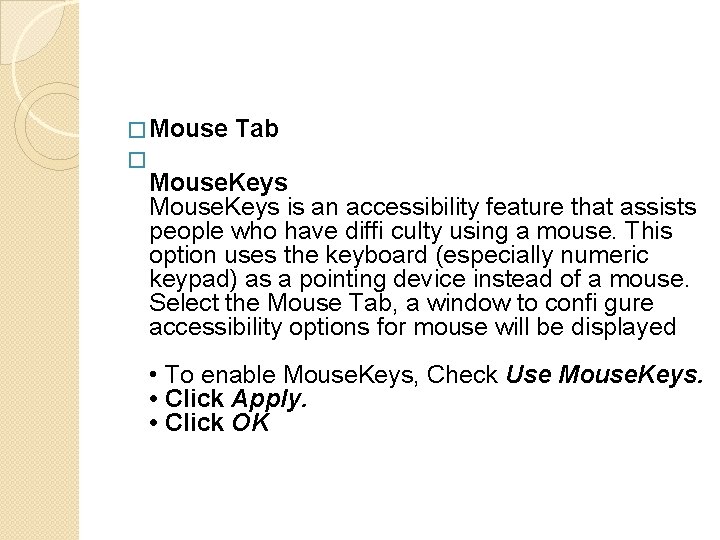 � Mouse � Tab Mouse. Keys is an accessibility feature that assists people who � Mouse � Tab Mouse. Keys is an accessibility feature that assists people who