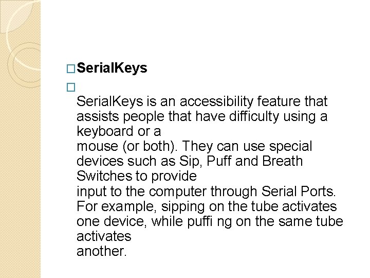 �Serial. Keys � Serial. Keys is an accessibility feature that assists people that have