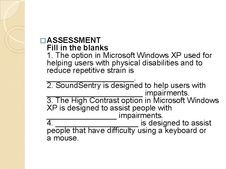 � ASSESSMENT Fill in the blanks 1. The option in Microsoft Windows XP used � ASSESSMENT Fill in the blanks 1. The option in Microsoft Windows XP used