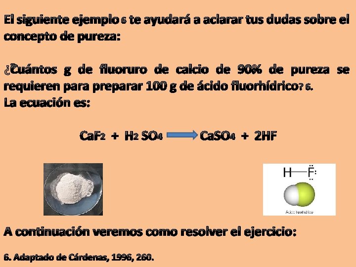 El siguiente ejemplo 6 te ayudará a aclarar tus dudas sobre el concepto de