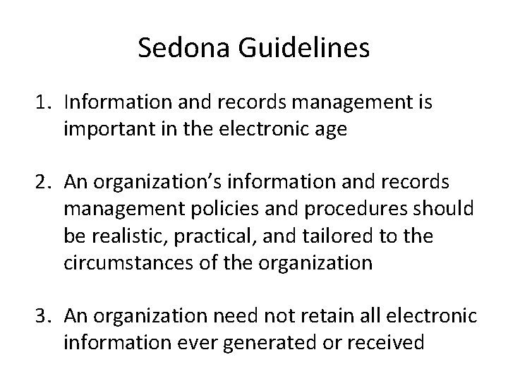 Sedona Guidelines 1. Information and records management is important in the electronic age 2.