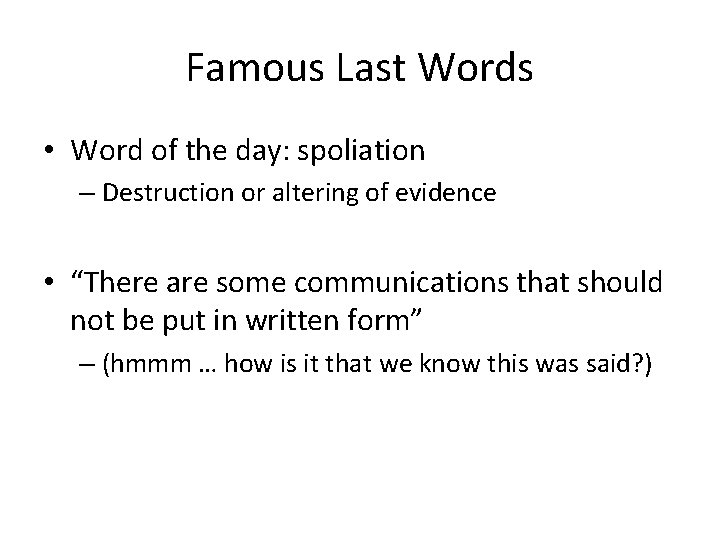 Famous Last Words • Word of the day: spoliation – Destruction or altering of