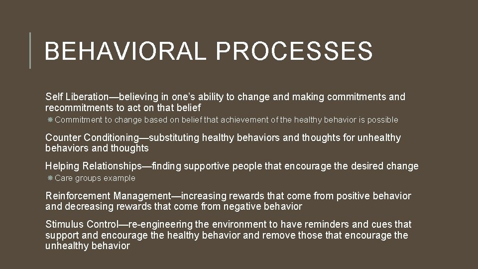 BEHAVIORAL PROCESSES Self Liberation—believing in one’s ability to change and making commitments and recommitments