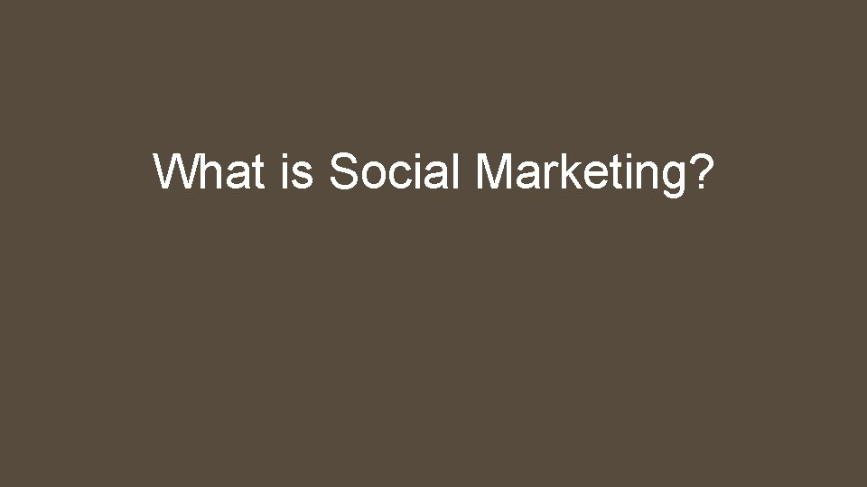 What is Social Marketing? 