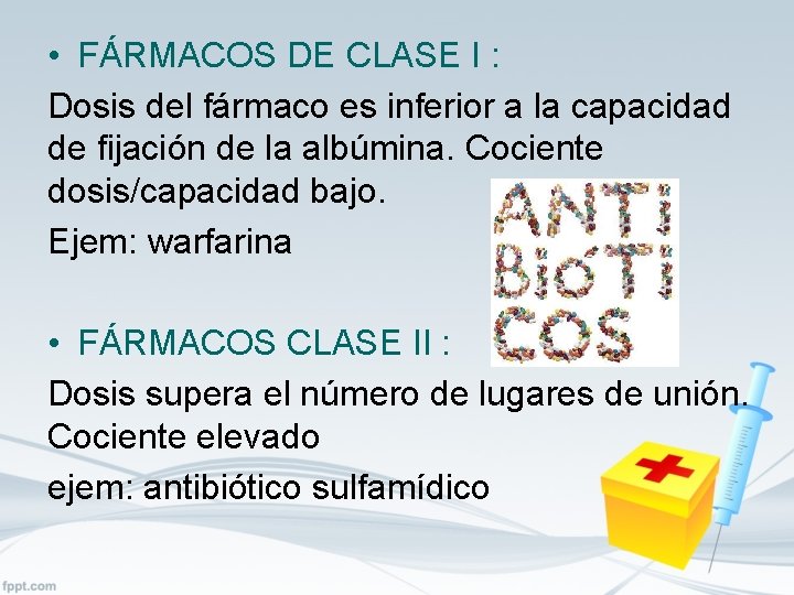  • FÁRMACOS DE CLASE I : Dosis del fármaco es inferior a la