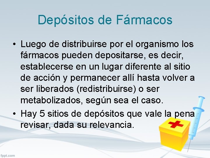 Depósitos de Fármacos • Luego de distribuirse por el organismo los fármacos pueden depositarse,