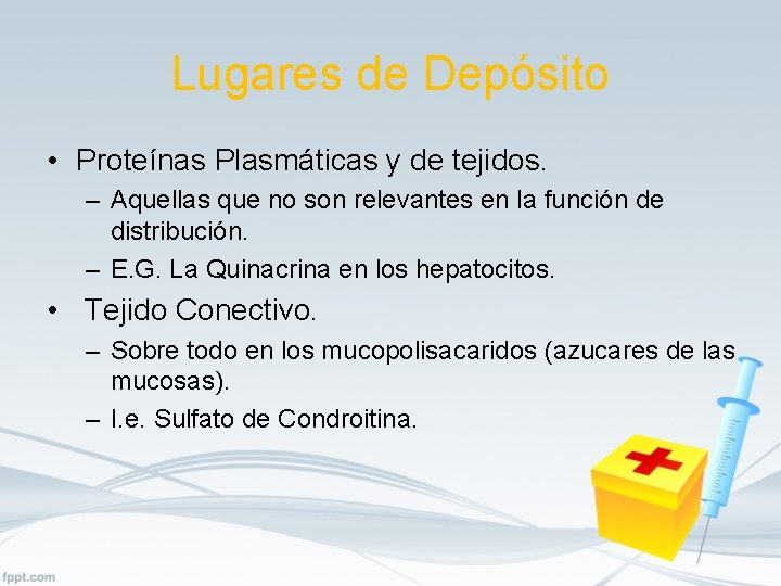 Lugares de Depósito • Proteínas Plasmáticas y de tejidos. – Aquellas que no son