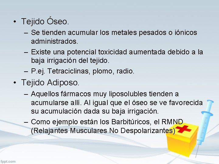  • Tejido Óseo. – Se tienden acumular los metales pesados o iónicos administrados.