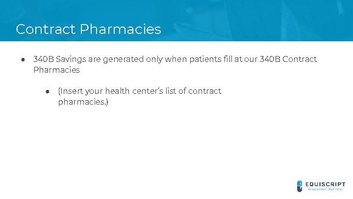 Contract Pharmacies ● 340 B Savings are generated only when patients fill at our