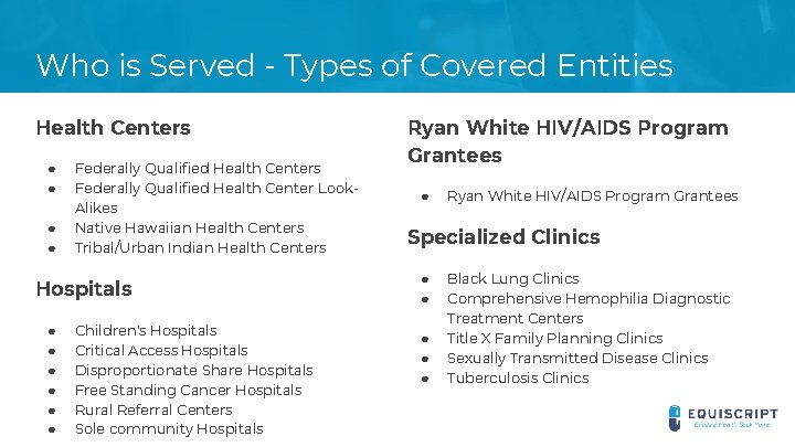 Who is Served - Types of Covered Entities Health Centers ● ● Federally Qualified
