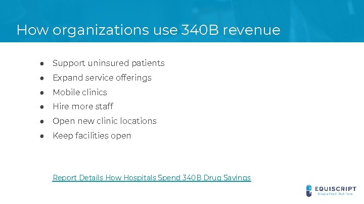 How organizations use 340 B revenue ● Support uninsured patients ● Expand service offerings