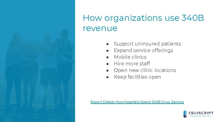 How organizations use 340 B revenue ● ● ● Support uninsured patients Expand service