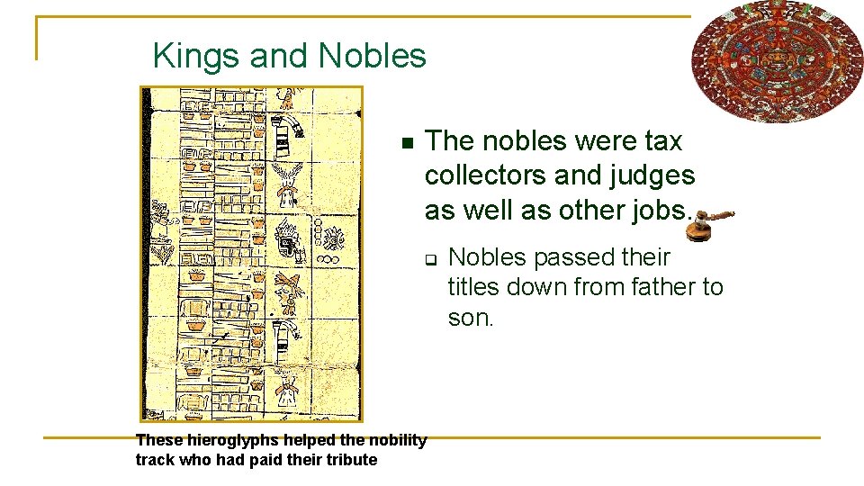 Kings and Nobles n The nobles were tax collectors and judges as well as